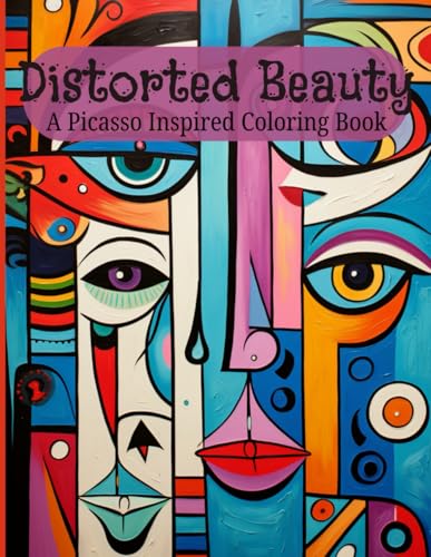 Distorted Beauty: A Picasso Inspired Coloring Book von Independently published