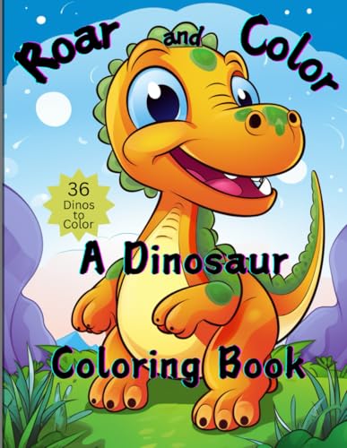 Roar and Color: A Dinosaur Coloring Book: Roaring Fun with T-Rex and Friends! von Independently published
