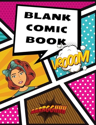 Blank Comic Book: Draw Your Own Comics with Variety of Templates. Sketchbook for Kids and Adults to Drawing Story. Large Format (8.5” x 11”; 130 Pages)
