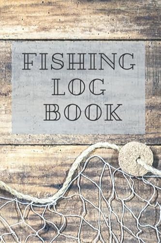 Fishing Log Book: Journal for Fisherman. Sheets for Record Fishing Activities