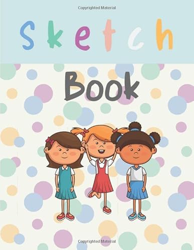 Sketch Book for Kids: Blank Paper for Drawing, Sketching and Doodling. Children Sketchbook for Practice and Improving Drawing Skills
