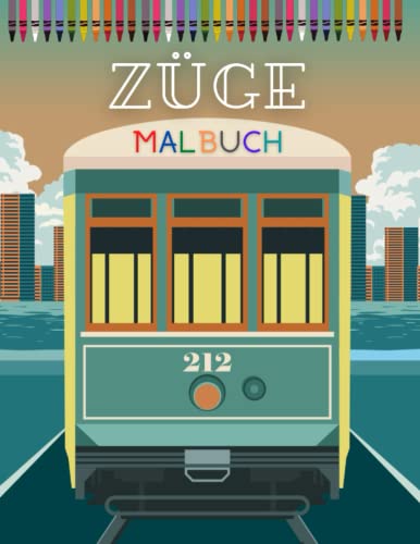 Züge Malbuch: Eisenbahn Buch Kinder | Lokomotive Malbuch | Train Coloring Book | Kinderbuch Fahrzeuge von Independently published