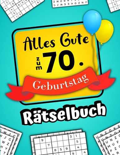 Alles Gute zum 70. Geburtstag - Rätselbuch: Feierlicher Rätsel Mix inkl. Wortsuchrätsel, Sudoku, Begriffe Raten und vielem mehr (70 Geburtstag Geschenk) von Independently published