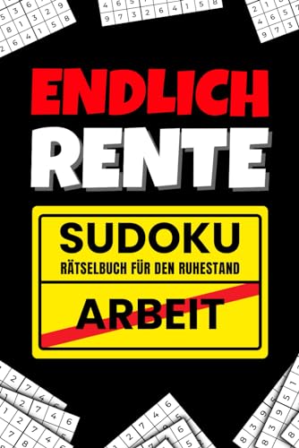 Endlich Rente Sudoku - Rätselbuch für den Ruhestand: Das perfekte Rentner Geschenk Endlich Rente Sudoku - Rätselbuch für den Ruhestand: Das perfekte Rentner Geschenk von Independently published
