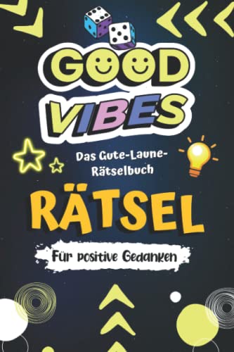 Good Vibes Rätsel - Das gute Laune Rätselbuch für positive Gedanken: Rätsel für Erwachsene und Jugendliche inklusive Wortsuchrätsel, Sudoku, Buchstabenrätsel u. v. m. Good Vibes Rätsel - Das gute Laune Rätselbuch für positive Gedanken: Rätsel für Erwachsene und Jugendliche inklusive Wortsuchrätsel, Sudoku, Buchstabenrätsel u. v. m.