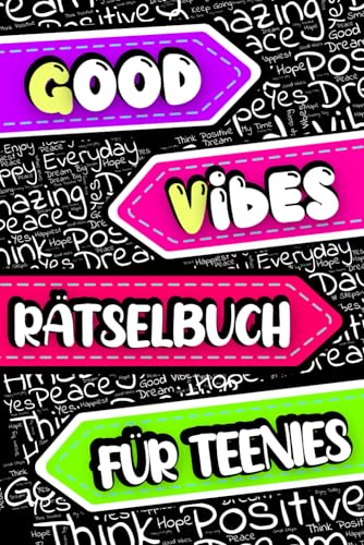 Good Vibes - Rätselbuch für Teenies: Coole Rätsel mit positiven Wörtern für Jungs und Mädchen ab 12 (Wortsuchrätsel, Sudoku, Schüttelwörter, Labyrinthe, Kopfrechnen ...)