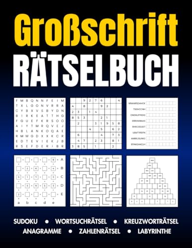 Großschrift Rätselbuch: Sudoku, Wortsuchrätsel, Kreuzworträtsel, Anagramme, Zahlenrätsel, Labyrinthe: 120 Großdruck Rätsel von Leicht bis Schwer Großschrift Rätselbuch: Sudoku, Wortsuchrätsel, Kreuzworträtsel, Anagramme, Zahlenrätsel, Labyrinthe: 120 Großdruck Rätsel von Leicht bis Schwer von Independently published