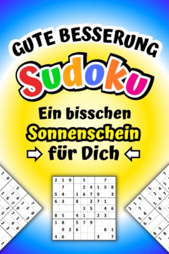 Gute Besserung Sudoku - Ein bisschen Sonnenschein für Dich: Sudokuheft Genesungsgeschenk zur Aufmunterung und Krankenhaus Mitbringsel für Jung und Alt Gute Besserung Sudoku - Ein bisschen Sonnenschein für Dich: Sudokuheft Genesungsgeschenk zur Aufmunterung und Krankenhaus Mitbringsel für Jung und Alt von Independently published
