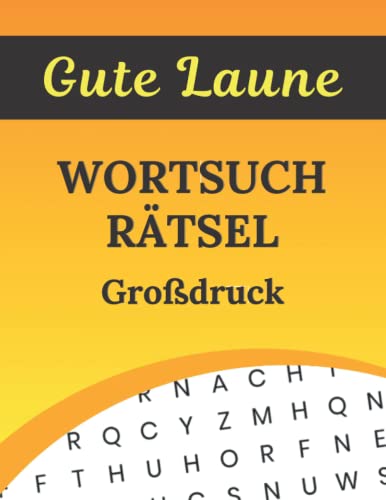 Gute Laune Wortsuchrätsel Großdruck: Wörter Suchen für Erwachsene und Senioren in großer Schrift Gute Laune Wortsuchrätsel Großdruck: Wörter Suchen für Erwachsene und Senioren in großer Schrift