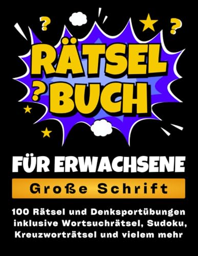 Rätselbuch für Erwachsene - Große Schrift: 100 Rätsel und Denksportübungen inklusive Wortsuchrätsel, Sudoku, Kreuzworträtsel und vielem mehr Rätselbuch für Erwachsene - Große Schrift: 100 Rätsel und Denksportübungen inklusive Wortsuchrätsel, Sudoku, Kreuzworträtsel und vielem mehr