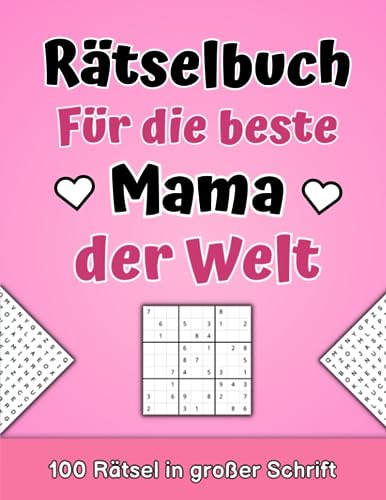 Rätselbuch für die beste Mama der Welt - 100 Rätsel in großer Schrift: XXL Rätselheft für Erwachsene inkl. Wortsuchrätsel, Sudoku und Kreuzworträtsel Rätselbuch für die beste Mama der Welt - 100 Rätsel in großer Schrift: XXL Rätselheft für Erwachsene inkl. Wortsuchrätsel, Sudoku und Kreuzworträtsel von Independently published