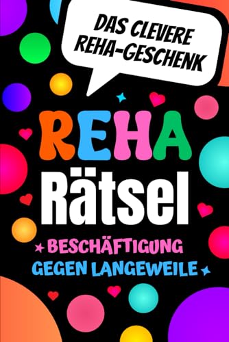 Reha Rätsel - Beschäftigung gegen Langeweile - Das clevere Reha Geschenk: Gute Besserung Rätselbuch mit Wortsuchrätsel, Sudoku, Buchstabenrätsel u.v.m. von Independently published