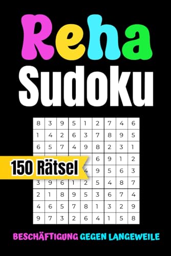 Reha Sudoku - Beschäftigung gegen Langeweile - 150 Rätsel: Das clevere Reha Geschenk und Gute Besserung Rätselbuch Reha Sudoku - Beschäftigung gegen Langeweile - 150 Rätsel: Das clevere Reha Geschenk und Gute Besserung Rätselbuch von Independently published