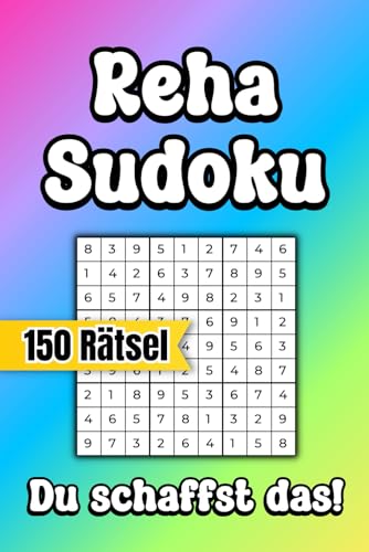 Reha Sudoku - Du schaffst das - 150 Rätsel: Das clevere Reha Geschenk gegen Langeweile (Gute Besserung Rätselbuch) von Independently published