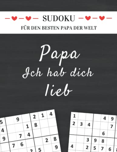 Sudoku für den besten Papa der Welt - Papa ich hab dich lieb: Kleines Geschenk für Papa zum Geburtstag, Vatertag, Weihnachten oder einfach so (Sudoku Geschenkbücher für Eltern und Großeltern) Sudoku für den besten Papa der Welt - Papa ich hab dich lieb: Kleines Geschenk für Papa zum Geburtstag, Vatertag, Weihnachten oder einfach so (Sudoku Geschenkbücher für Eltern und Großeltern)