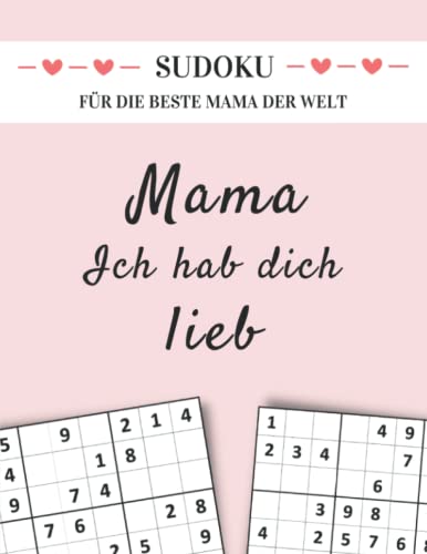 Sudoku für die beste Mama der Welt - Mama ich hab dich lieb: Kleines Geschenk für Mutti zum Geburtstag, Muttertag oder Weihnachten (Sudoku Geschenkbücher für Eltern und Großeltern) Sudoku für die beste Mama der Welt - Mama ich hab dich lieb: Kleines Geschenk für Mutti zum Geburtstag, Muttertag oder Weihnachten (Sudoku Geschenkbücher für Eltern und Großeltern) von Independently published