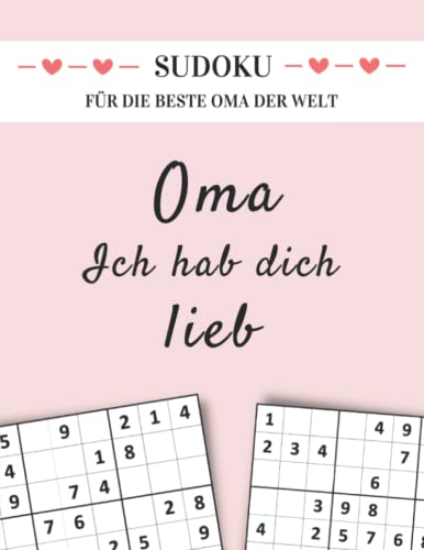 Sudoku für die beste Oma der Welt - Oma ich hab dich lieb: Rätselbuch für Senioren mit 150 Sudoku Rätsel von Leicht bis Schwer in großer Schrift (Sudoku Geschenkbücher für Eltern und Großeltern) Sudoku für die beste Oma der Welt - Oma ich hab dich lieb: Rätselbuch für Senioren mit 150 Sudoku Rätsel von Leicht bis Schwer in großer Schrift (Sudoku Geschenkbücher für Eltern und Großeltern)