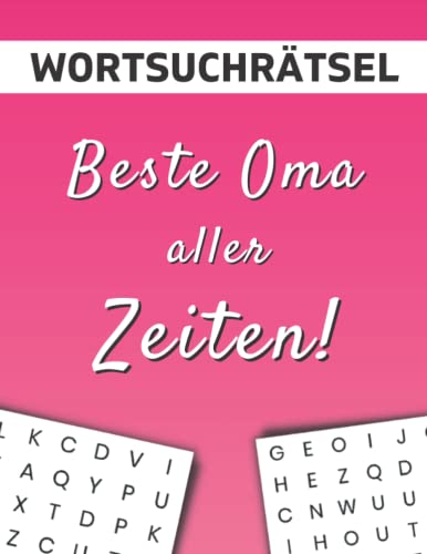 Wortsuchrätsel - Beste Oma aller Zeiten: Rätselbuch für Senioren mit 100 Wortsuchrätseln in großer Schrift Wortsuchrätsel - Beste Oma aller Zeiten: Rätselbuch für Senioren mit 100 Wortsuchrätseln in großer Schrift