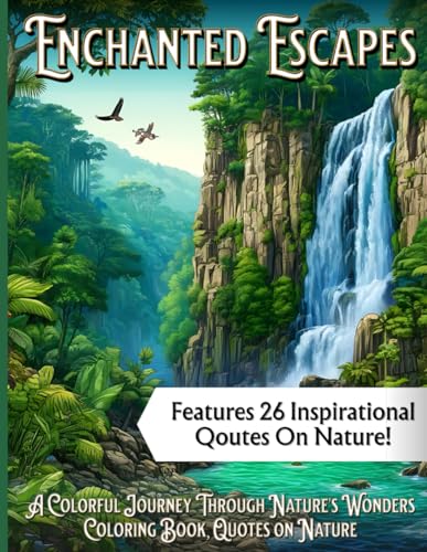 Enchanted Escapes: A Colorful Journey Through Nature's Wonders, Coloring Book, Quotes on Nature (Wonders of the Wild: A Nature Exploration Coloring Book Series) von Independently published