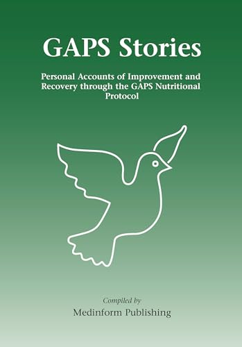 GAPS Stories: Personal Accounts of Improvement and Recovery Through the GAPS Nutritional Protocol von Medinform Publishing