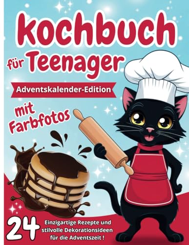 Kochbuch für Teenager Adventskalender-Edition: 24 leckere und coole Adventsrezepte mit Farbfotos von Independently published