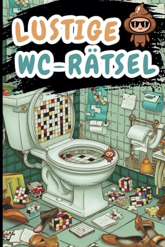 Lustige WC-Rätsel: Klo Aktivitätenbuch für Erwachsene- knacken beim Kacken der ideale Begleiter für stille örtchen von Independently published