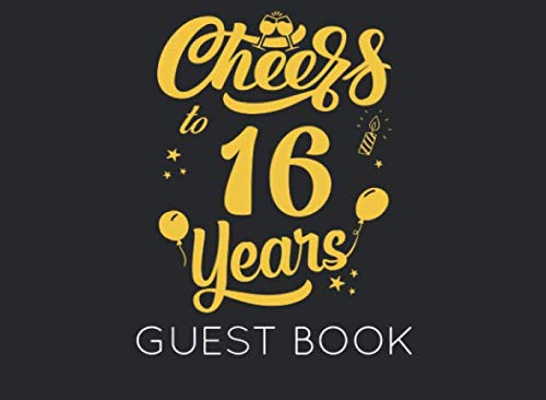Cheers to 16 Years: Black and Gold Guest Book for 16th Birthday Party. Fun gift for someone’s birthday, original present for a friend or a family member