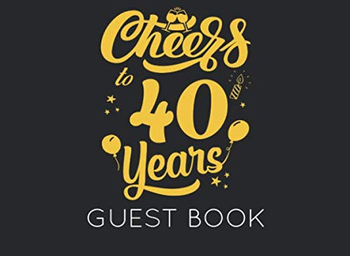 Cheers to 40 Years: Black and Gold Guest Book for 40th Birthday Party. Fun gift for someone’s birthday, perfect present for a friend or a family member