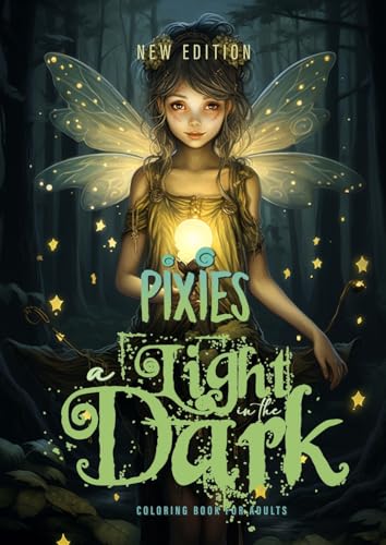 A light in the Dark Pixies Coloring Book for Adults New Edition: Forest Elves Coloring Book for Adults Grayscale Fairies Coloring Book black backgrounds A light in the Dark Pixies Coloring Book for Adults New Edition: Forest Elves Coloring Book for Adults Grayscale Fairies Coloring Book black backgrounds