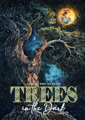 Bäume in der Nacht Malbuch für Erwachsene: Baum Malbuch für Erwachsene | Wald Malbuch | Natur Graustufen Malbuch für Erwachsene | Dunkle Hintergründe
