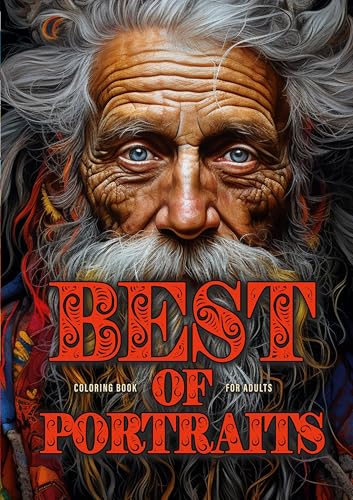 Best of Portraits Malbuch für Erwachsene: gemischtes Portrait Malbuch Erwachsene | Zentangle und Graustufen | die schönsten Portraits aus allen ... Boys, Crazy Grandmas, Victorian Scenes .... Best of Portraits Malbuch für Erwachsene: gemischtes Portrait Malbuch Erwachsene | Zentangle und Graustufen | die schönsten Portraits aus allen ... Boys, Crazy Grandmas, Victorian Scenes .... von epubli