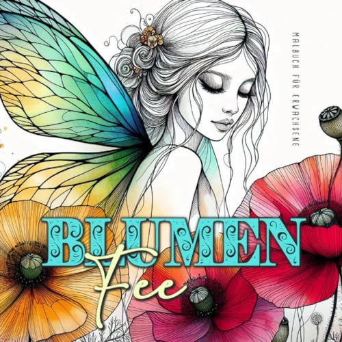 Blumenfee Malbuch für Erwachsene: Feen Malbuch für Erwachsene | Blumen Malbuch Erwachsene Graustufen | Feen Ausmalbuch Erwachsene: Fairies Coloring ... A4| 58 P (Fairies Coloring Books, Band 3)