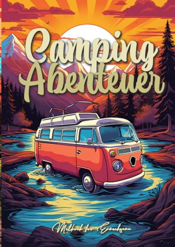 Camping Abenteuer Malbuch für Erwachsene Graustufen: Camping Malbuch für Erwachsene | Camper Van Outdoor Malbuch | zelten Graustufen Malbuch | Wald Landschaften Malbuch Berge 60 S. A4 Camping Abenteuer Malbuch für Erwachsene Graustufen: Camping Malbuch für Erwachsene | Camper Van Outdoor Malbuch | zelten Graustufen Malbuch | Wald Landschaften Malbuch Berge 60 S. A4