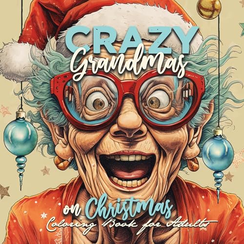 Crazy Großmütter an Weihnachten Malbuch für Erwachsene: Weihnachten Malbuch für Erwachsene | Portrait Malbuch | superlustige schrullige Omis an ... old faces Christmas Coloring Book Grayscale von epubli