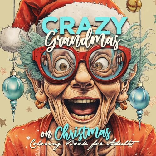 Crazy Großmütter an Weihnachten Malbuch für Erwachsene: Weihnachten Malbuch für Erwachsene | Portrait Malbuch | superlustige schrullige Omis an ... old faces Christmas Coloring Book Grayscale Crazy Großmütter an Weihnachten Malbuch für Erwachsene: Weihnachten Malbuch für Erwachsene | Portrait Malbuch | superlustige schrullige Omis an ... old faces Christmas Coloring Book Grayscale