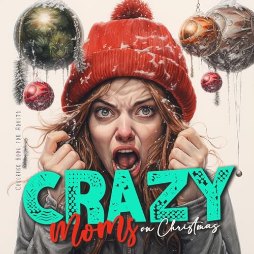 Crazy Mamas an Weihnachten Malbuch für Erwachsene: Weihnachten Malbuch für Erwachsene | Portrait Malbuch | superlustige Mamas an Weihnachten von ... for Moms - super funny from happy to hysteric Crazy Mamas an Weihnachten Malbuch für Erwachsene: Weihnachten Malbuch für Erwachsene | Portrait Malbuch | superlustige Mamas an Weihnachten von ... for Moms - super funny from happy to hysteric