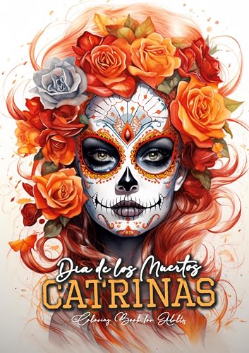 Dia de los Muertos Catrinas Malbuch für Ewachsene: Halloween Graustufen Malbuch für Erwachsene | Tag des Todes Halloween Malbuch | Zuckerschädel Sugar ... | A4 (Horror Coloring Books, Band 5) von epubli