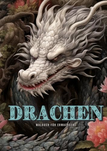Drachen Malbuch für Erwachsene: Drachen Malbuch für Erwachsene | Fantasy Drachen Portrait Malbuch Graustufen | Drachen Graustufen Malbuch | A4: ... Book | mystic magical coloring book| 52P Drachen Malbuch für Erwachsene: Drachen Malbuch für Erwachsene | Fantasy Drachen Portrait Malbuch Graustufen | Drachen Graustufen Malbuch | A4: ... Book | mystic magical coloring book| 52P