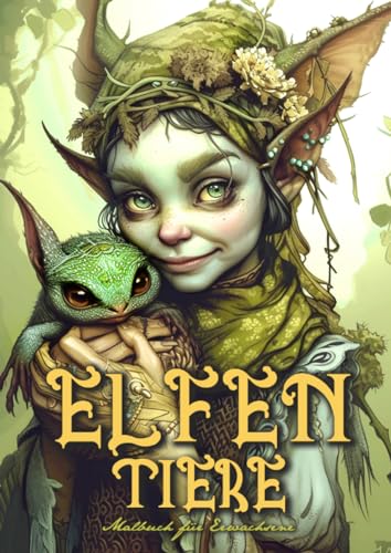 Elfen Tiere Malbuch für Erwachsene: Elfen Malbuch für Erwachsene | Elfen Ausmalbuch | Elfen mit ihren magischen Haustieren | Mystik | 54 S: mystical ... Book | Elves Coloring Book for Adults