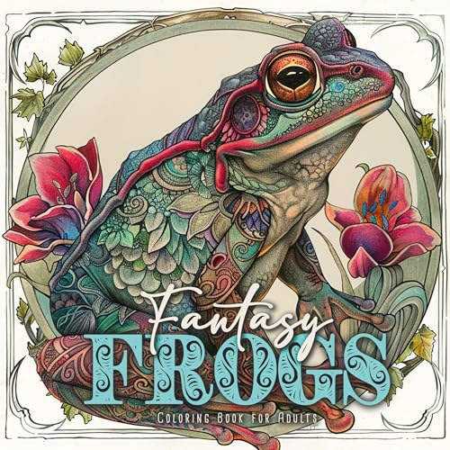 Fantasie Frösche Malbuch für Erwachsene: Frosch Malbuch für Erwachsene | Fantasie Malbuch für Erwachsene | Frösche Ausmalbuch: cute frogs Coloring ... Book for Adults | magical Coloring Book Fantasie Frösche Malbuch für Erwachsene: Frosch Malbuch für Erwachsene | Fantasie Malbuch für Erwachsene | Frösche Ausmalbuch: cute frogs Coloring ... Book for Adults | magical Coloring Book