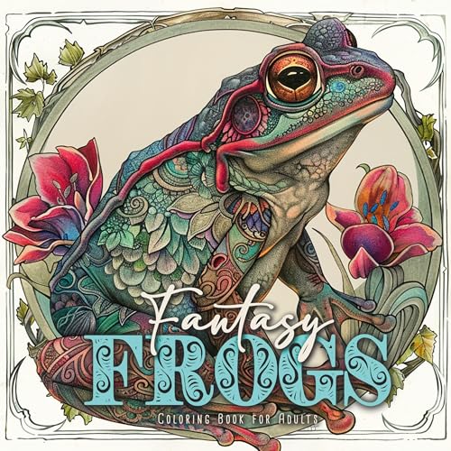 Fantasie Frösche Malbuch für Erwachsene: Frosch Malbuch für Erwachsene | Fantasie Malbuch für Erwachsene | Frösche Ausmalbuch: cute frogs Coloring ... Book for Adults | magical Coloring Book