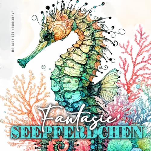 Fantasie Seepferdchen Malbuch für Erwachsene: Ozean Malbuch für Erwachsene | Unterwasser Malbuch für Erwachsene | zentangle Meerestiere Malbuch: ... |zentangle flowers coloring book abstract Fantasie Seepferdchen Malbuch für Erwachsene: Ozean Malbuch für Erwachsene | Unterwasser Malbuch für Erwachsene | zentangle Meerestiere Malbuch: ... |zentangle flowers coloring book abstract