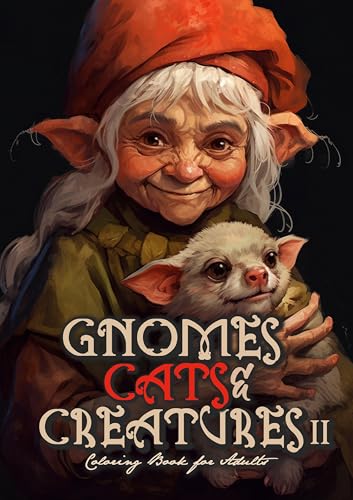 Gnome, Katzen & Kreaturen Malbuch für Erwachsene 2: Katzen Malbuch für Erwachsene | lustige Gnome Malbuch Graustufen | Elfen Gnome Fantasy Malbuch ... Book Magic (Gnomes Coloring Books, Band 2)