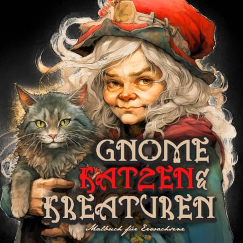 Gnome, Katzen & Kreaturen Malbuch für Erwachsene: Katzen Malbuch für Erwachsene | lustige Gnome Malbuch Graustufen | Gnome Fantasy Ausmalbuch ... Book for Adults | Fantasy Coloring Book Magic