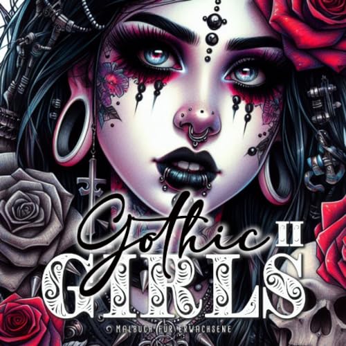 Gothic Girls Malbuch für Ewachsene 2: Horror Malbuch für Erwachsene Gothic | Gothic Malbuch Graustufen| Schädel, Rosen, Kreuze | A4: Halloween ... Crosses (Gothic Coloring Books, Band 2)