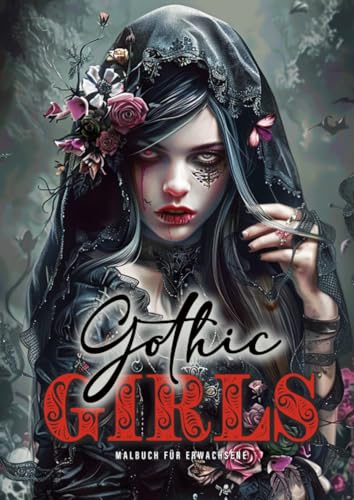 Gothic Girls Malbuch für Ewachsene: Horror Malbuch für Erwachsene Gothic | Gothic Malbuch Graustufen| Schädel, Rosen, Kreuze | A4: Horror Grayscale ... Crosses (Gothic Coloring Books, Band 1)