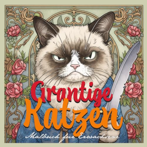 Grantige Katzen Malbuch für Erwachsene Graustufen: Katzen Graustufen Malbuch für Erwachsene | Katzen Malbuch | superlustige grantige Katzen | Katzen Ausmalbuch Grantige Katzen Malbuch für Erwachsene Graustufen: Katzen Graustufen Malbuch für Erwachsene | Katzen Malbuch | superlustige grantige Katzen | Katzen Ausmalbuch