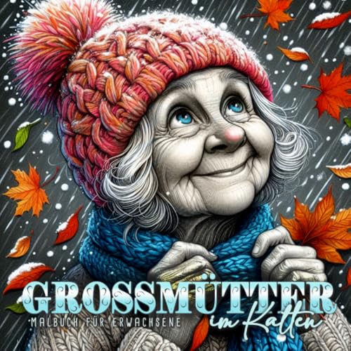 Grossmütter im Kalten Malbuch für Erwachsene: Herbst Malbuch für Erwachsene | Herbst Winter Mode Malbuch Portraits | süsse Omis mit Strickmode Grossmütter im Kalten Malbuch für Erwachsene: Herbst Malbuch für Erwachsene | Herbst Winter Mode Malbuch Portraits | süsse Omis mit Strickmode von epubli