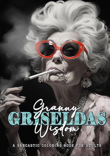 Grossmutter Griseldas Weisheiten - Ein sarkastisches Sprüche Malbuch: lustige Sprüche Malbuch für Erwachsene | sarkastische Sprüche Malbuch | Zitate ... - sarcastic coloring book for adults quotes Grossmutter Griseldas Weisheiten - Ein sarkastisches Sprüche Malbuch: lustige Sprüche Malbuch für Erwachsene | sarkastische Sprüche Malbuch | Zitate ... - sarcastic coloring book for adults quotes von epubli