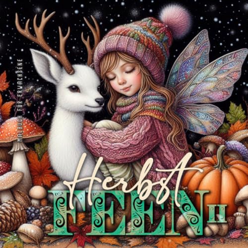 Herbst Feen Malbuch für Erwachsene 2: Fantasy Malbuch für Erwachsene | Herbst Malbuch Erwachsene | zauberhafte kleine Feen mit Herbst Elementen | Herbst Malblock Herbst Feen Malbuch für Erwachsene 2: Fantasy Malbuch für Erwachsene | Herbst Malbuch Erwachsene | zauberhafte kleine Feen mit Herbst Elementen | Herbst Malblock